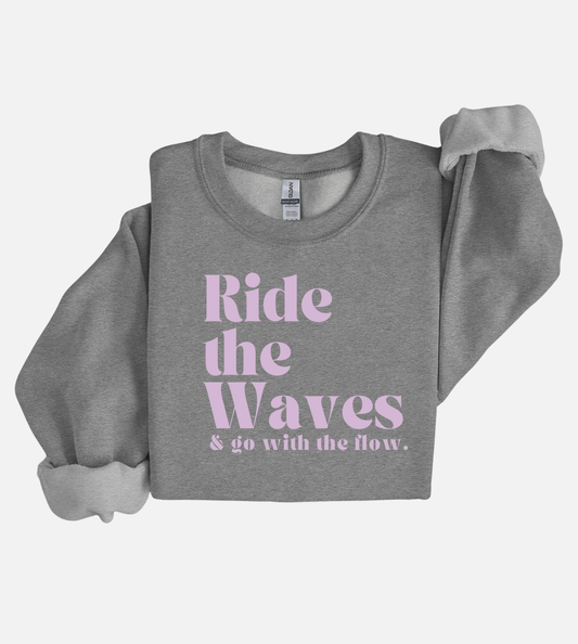 Ride the Waves & go with the flow Sweatshirt